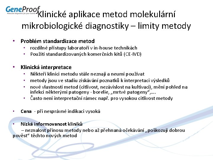 Klinické aplikace metod molekulární mikrobiologické diagnostiky – limity metody • Problém standardizace metod •