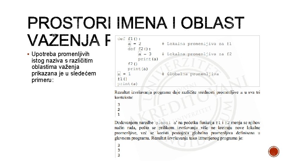 § Upotreba promenljivih istog naziva s različitim oblastima važenja prikazana je u sledećem primeru: