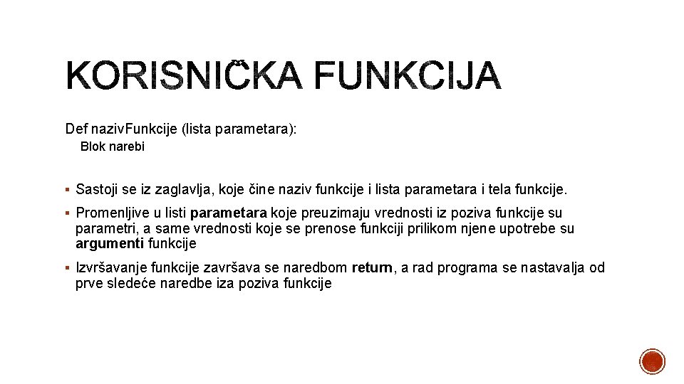Def naziv. Funkcije (lista parametara): Blok narebi § Sastoji se iz zaglavlja, koje čine