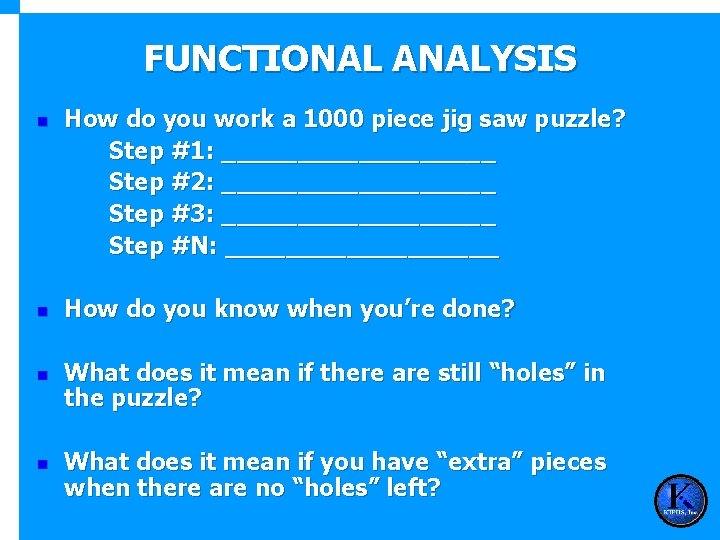 FUNCTIONAL ANALYSIS n n How do you work a 1000 piece jig saw puzzle?