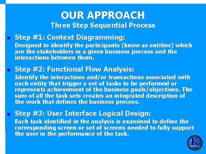 OUR APPROACH Three Step Sequential Process n Step #1: Context Diagramming: Designed to identify
