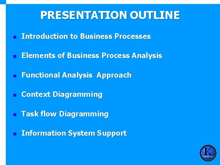 PRESENTATION OUTLINE n Introduction to Business Processes n Elements of Business Process Analysis n