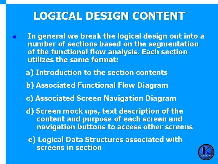 LOGICAL DESIGN CONTENT n In general we break the logical design out into a