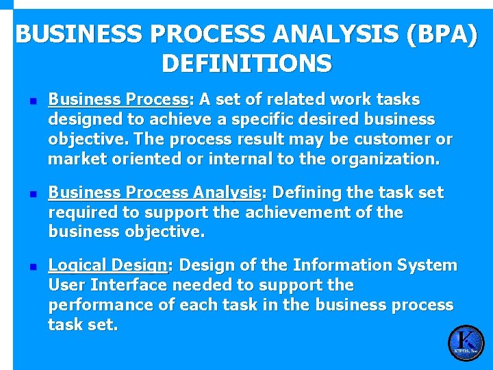 BUSINESS PROCESS ANALYSIS (BPA) DEFINITIONS n n n Business Process: A set of related