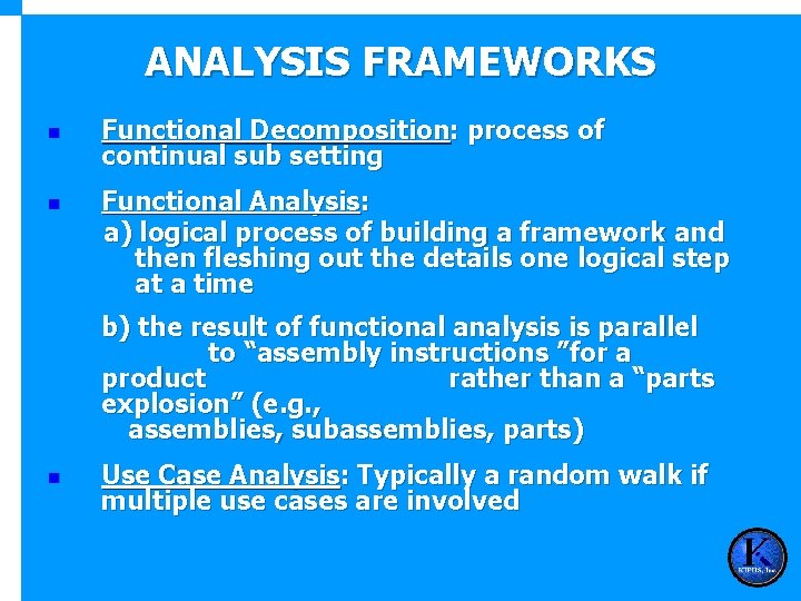 ANALYSIS FRAMEWORKS n n Functional Decomposition: process of continual sub setting Functional Analysis: a)