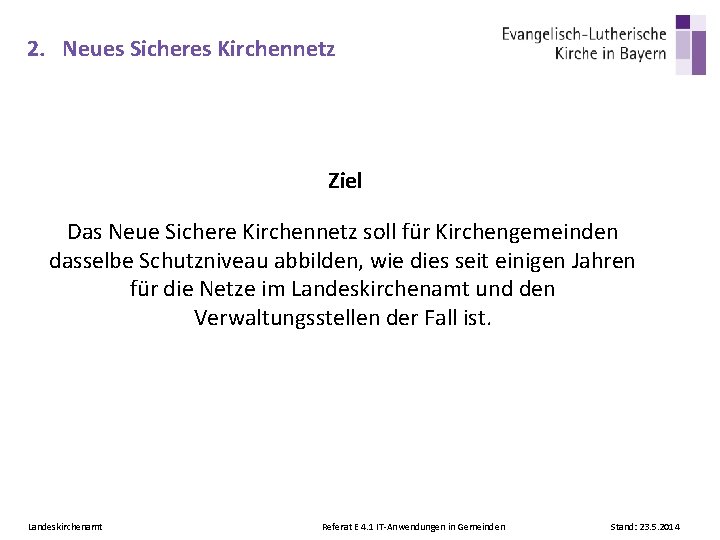 2. Neues Sicheres Kirchennetz Ziel Das Neue Sichere Kirchennetz soll für Kirchengemeinden dasselbe Schutzniveau