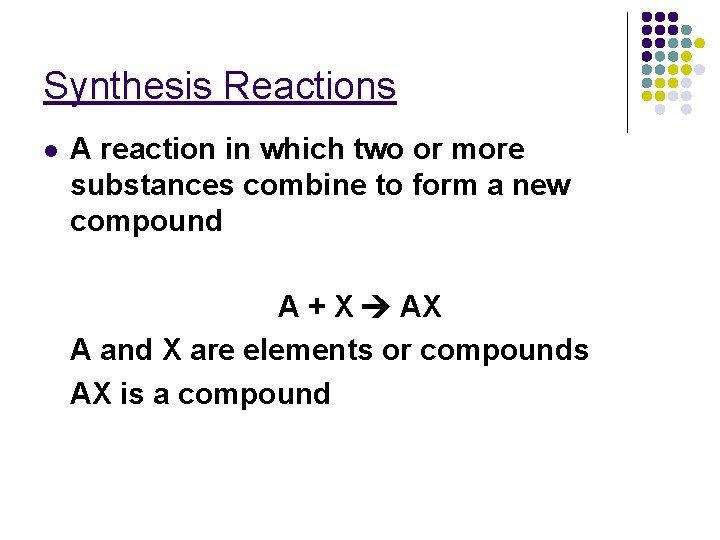 Synthesis Reactions l A reaction in which two or more substances combine to form