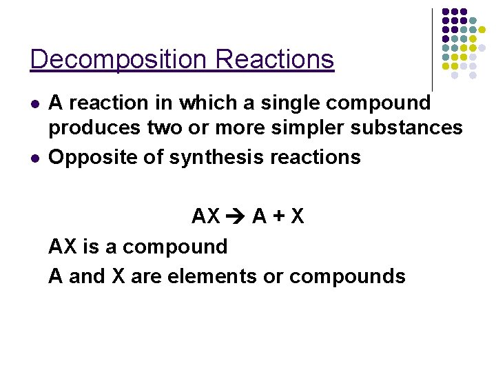 Decomposition Reactions l l A reaction in which a single compound produces two or