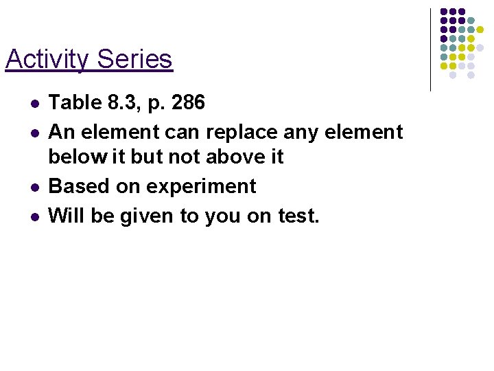Activity Series l l Table 8. 3, p. 286 An element can replace any