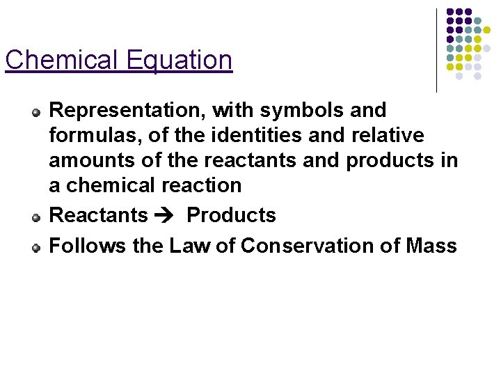 Chemical Equation Representation, with symbols and formulas, of the identities and relative amounts of