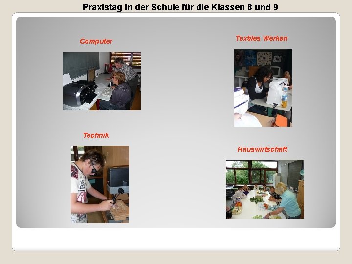 Praxistag in der Schule für die Klassen 8 und 9 Computer Textiles Werken Technik