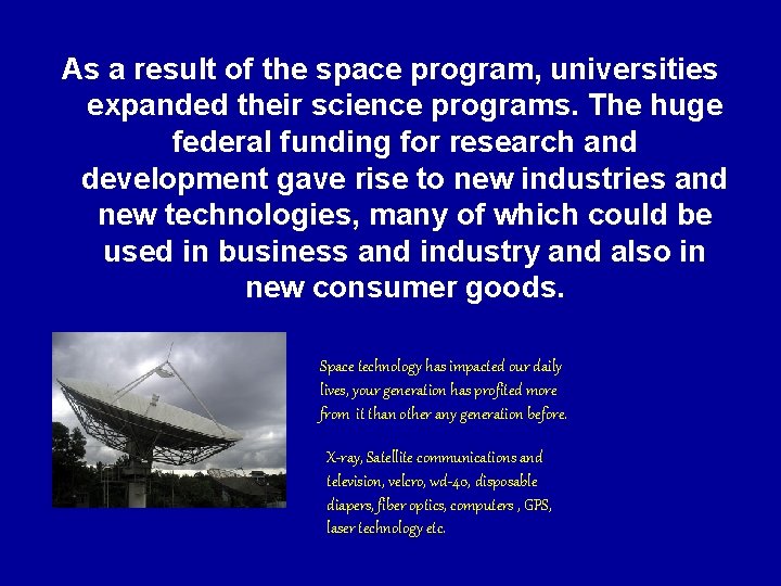 As a result of the space program, universities expanded their science programs. The huge