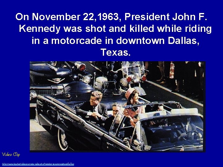 On November 22, 1963, President John F. Kennedy was shot and killed while riding