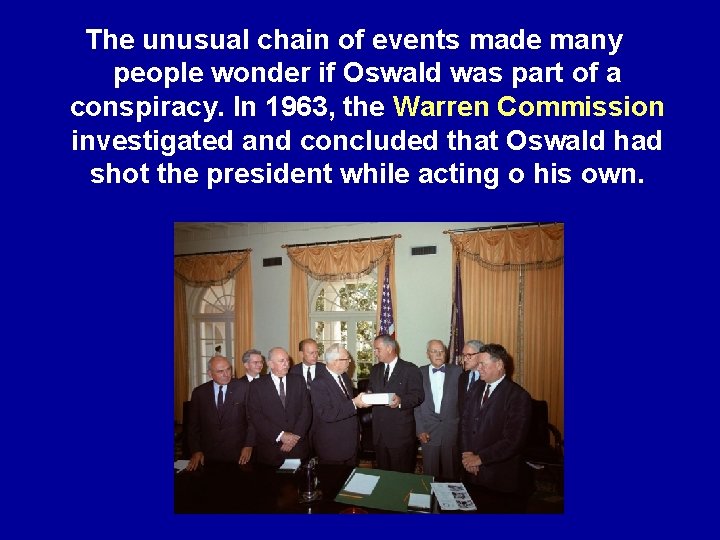 The unusual chain of events made many people wonder if Oswald was part of