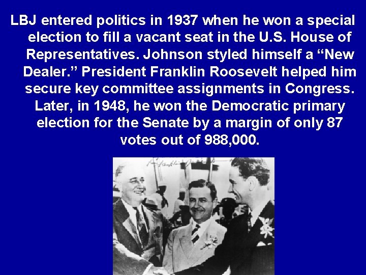 LBJ entered politics in 1937 when he won a special election to fill a