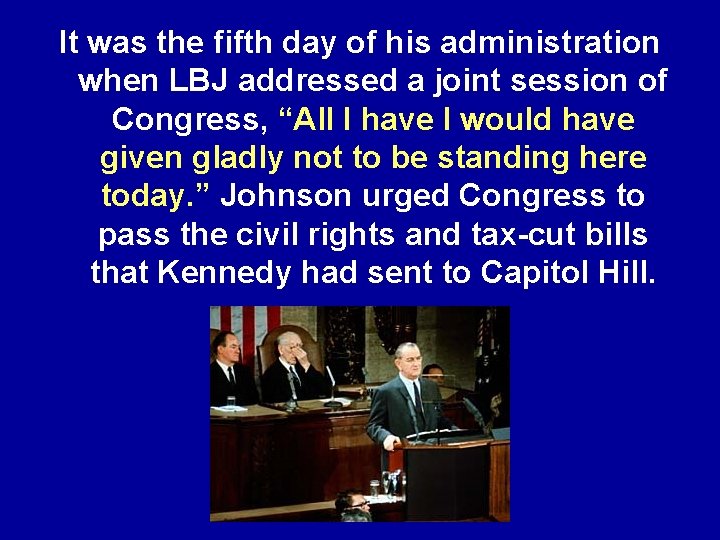 It was the fifth day of his administration when LBJ addressed a joint session