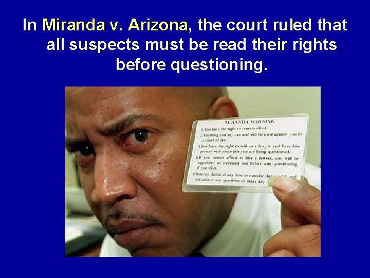 In Miranda v. Arizona, the court ruled that all suspects must be read their