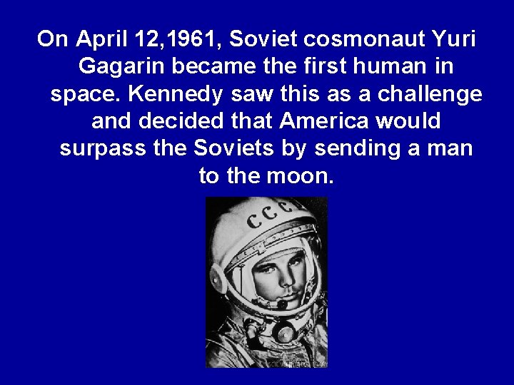 On April 12, 1961, Soviet cosmonaut Yuri Gagarin became the first human in space.