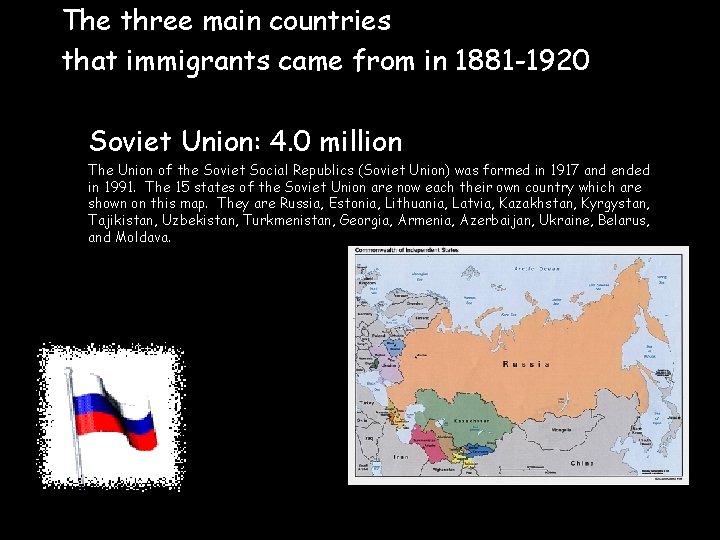 The three main countries that immigrants came from in 1881 -1920 Soviet Union: 4.