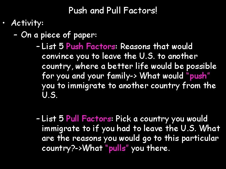 Push and Pull Factors! • Activity: – On a piece of paper: – List