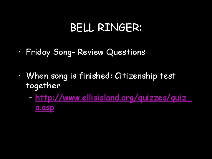 BELL RINGER: • Friday Song- Review Questions • When song is finished: Citizenship test