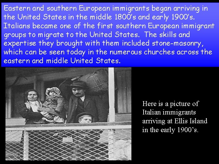 Eastern and southern European immigrants began arriving in the United States in the middle