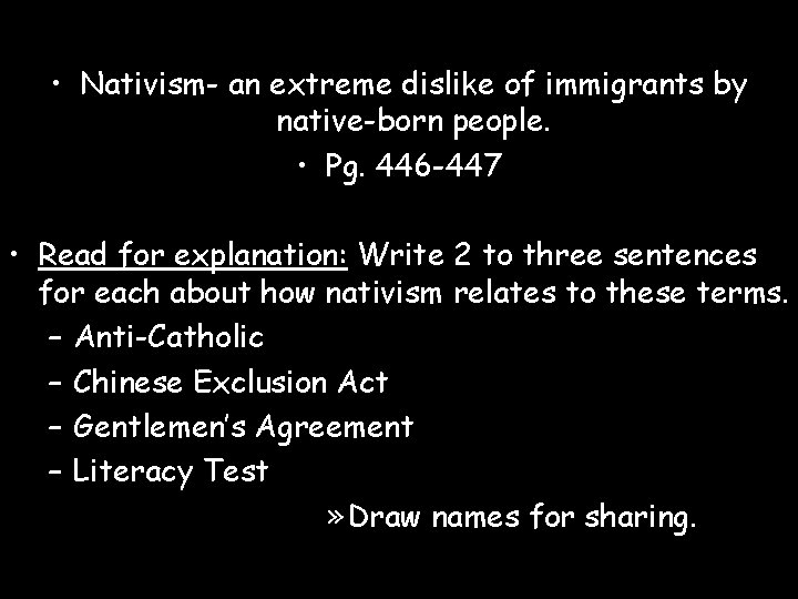  • Nativism- an extreme dislike of immigrants by native-born people. • Pg. 446