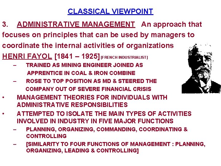CLASSICAL VIEWPOINT 3. ADMINISTRATIVE MANAGEMENT An approach that focuses on principles that can be