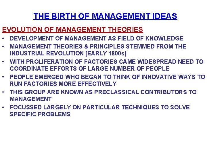 THE BIRTH OF MANAGEMENT IDEAS EVOLUTION OF MANAGEMENT THEORIES • DEVELOPMENT OF MANAGEMENT AS