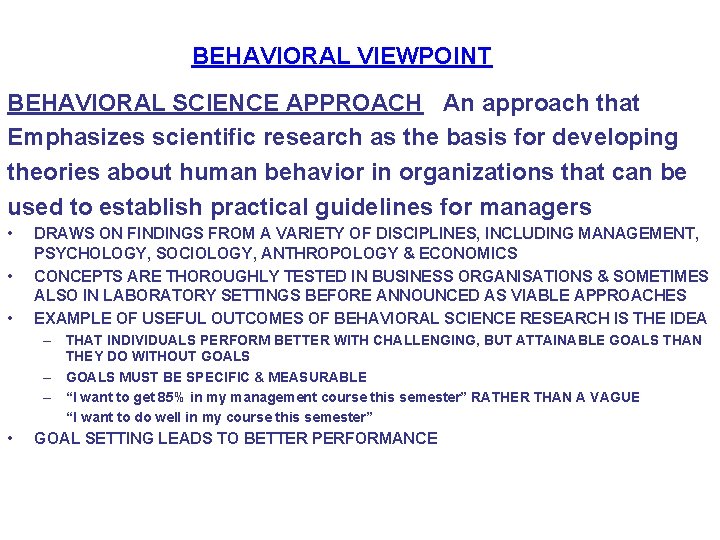 BEHAVIORAL VIEWPOINT BEHAVIORAL SCIENCE APPROACH An approach that Emphasizes scientific research as the basis
