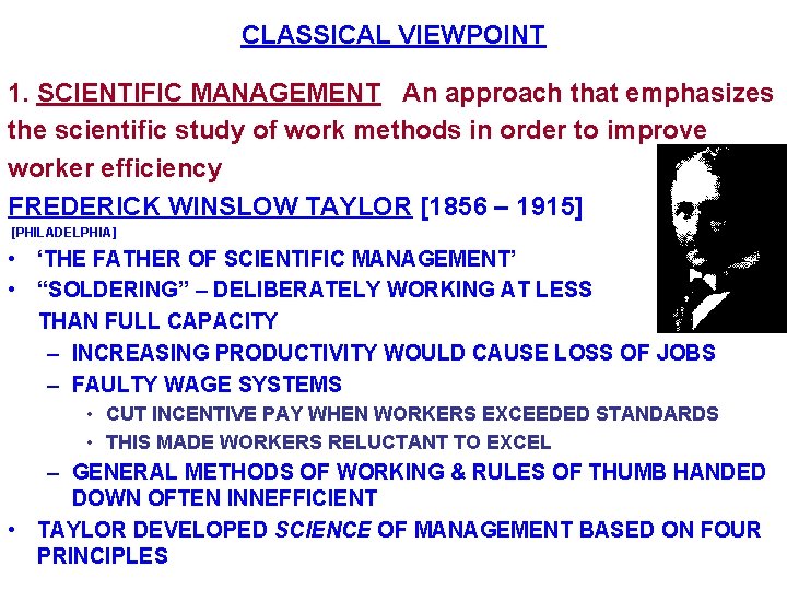 CLASSICAL VIEWPOINT 1. SCIENTIFIC MANAGEMENT An approach that emphasizes the scientific study of work