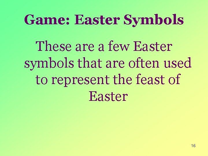 Game: Easter Symbols These are a few Easter symbols that are often used to