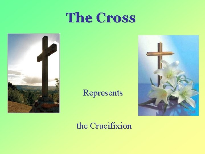 The Cross Represents the Crucifixion 