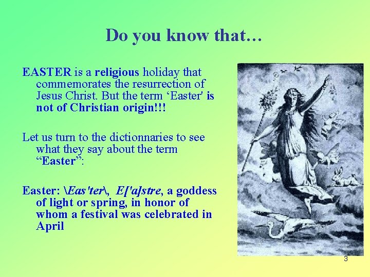 Do you know that… EASTER is a religious holiday that commemorates the resurrection of