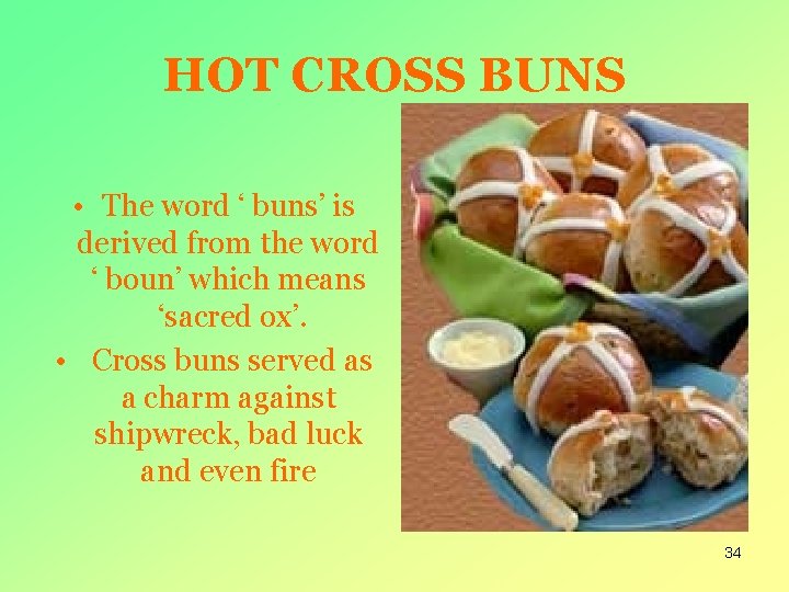 HOT CROSS BUNS • The word ‘ buns’ is derived from the word ‘