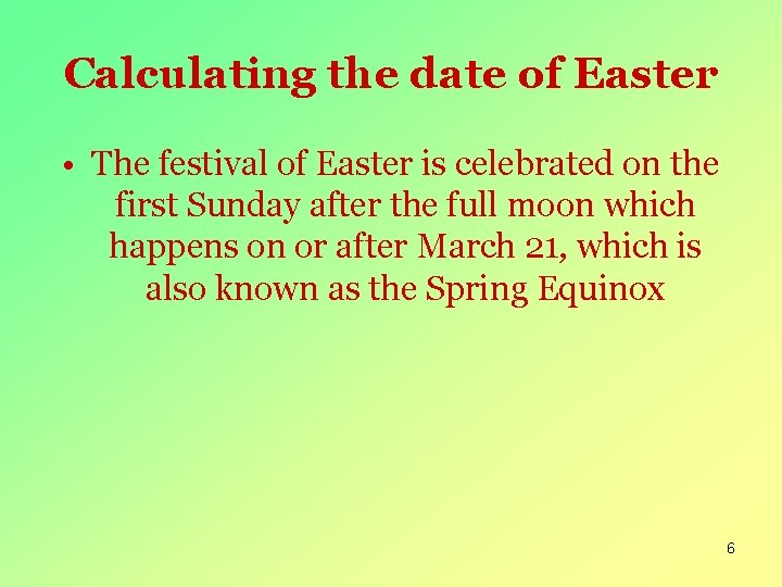 Calculating the date of Easter • The festival of Easter is celebrated on the