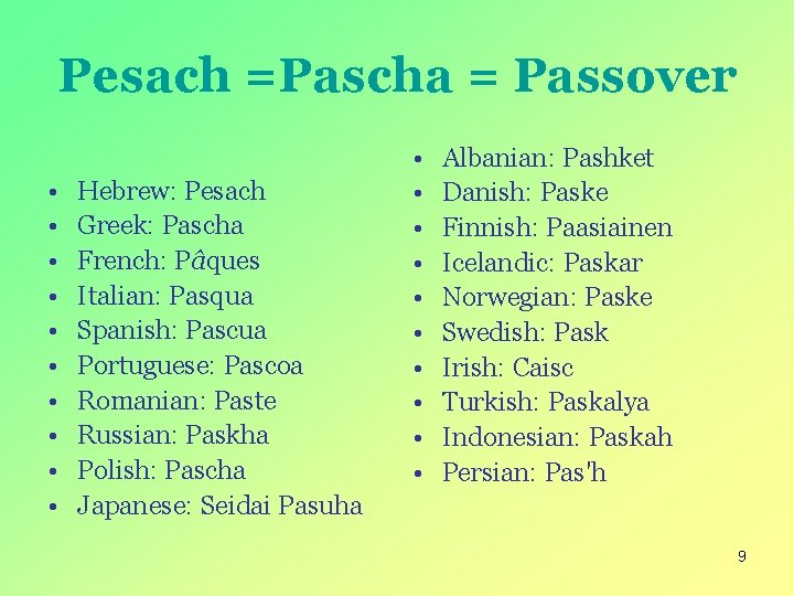 Pesach =Pascha = Passover • • • Hebrew: Pesach Greek: Pascha French: Pâques Italian: