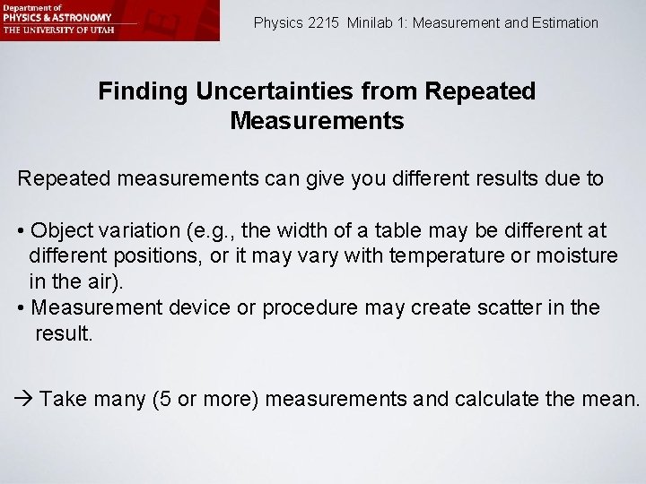 Physics 2215 Minilab 1: Measurement and Estimation Finding Uncertainties from Repeated Measurements Repeated measurements