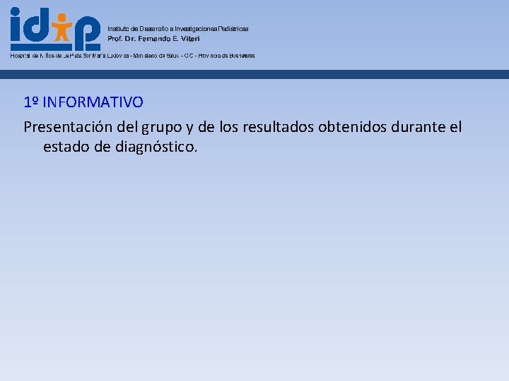 1º INFORMATIVO Presentación del grupo y de los resultados obtenidos durante el estado de