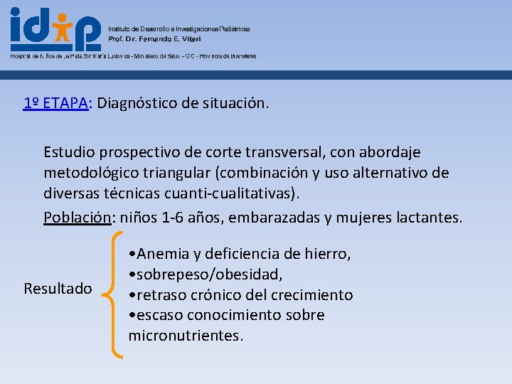 1º ETAPA: Diagnóstico de situación. Estudio prospectivo de corte transversal, con abordaje metodológico triangular