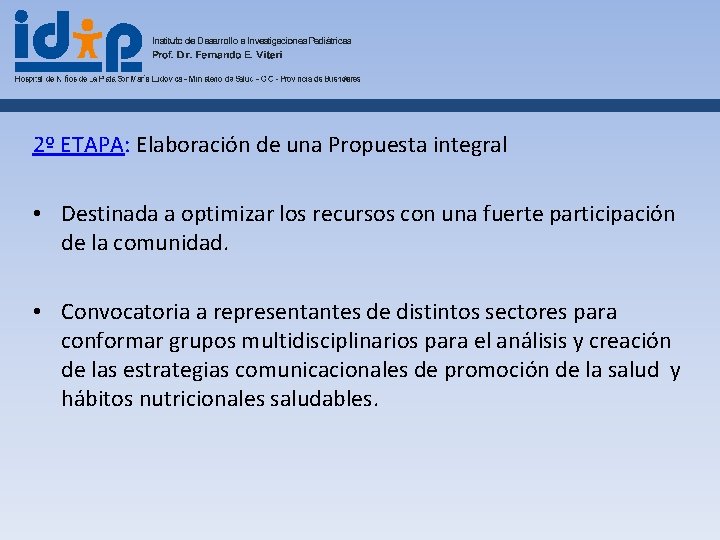 2º ETAPA: Elaboración de una Propuesta integral • Destinada a optimizar los recursos con