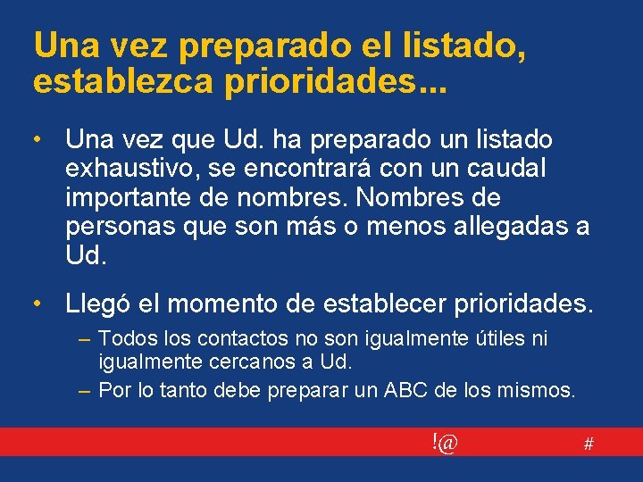 Una vez preparado el listado, establezca prioridades. . . • Una vez que Ud.