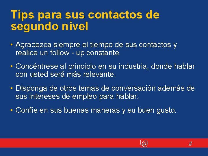 Tips para sus contactos de segundo nivel • Agradezca siempre el tiempo de sus