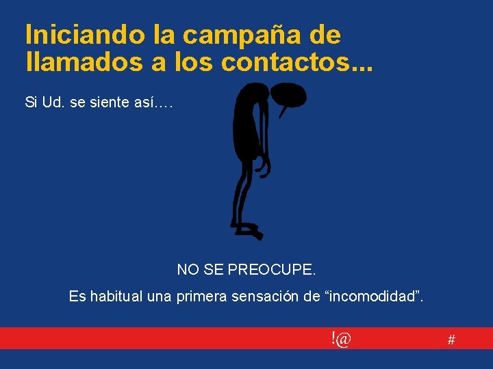 Iniciando la campaña de llamados a los contactos. . . Si Ud. se siente