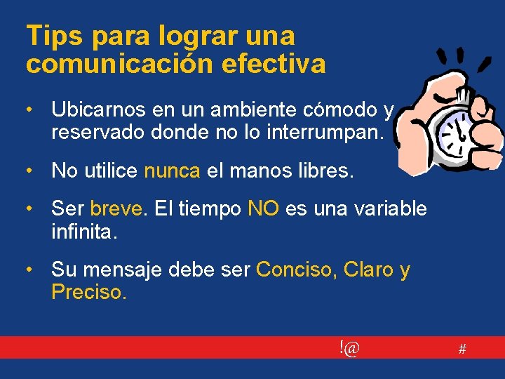 Tips para lograr una comunicación efectiva • Ubicarnos en un ambiente cómodo y reservado