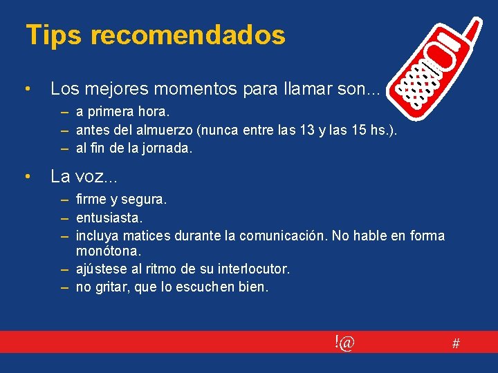 Tips recomendados • Los mejores momentos para llamar son. . . – a primera