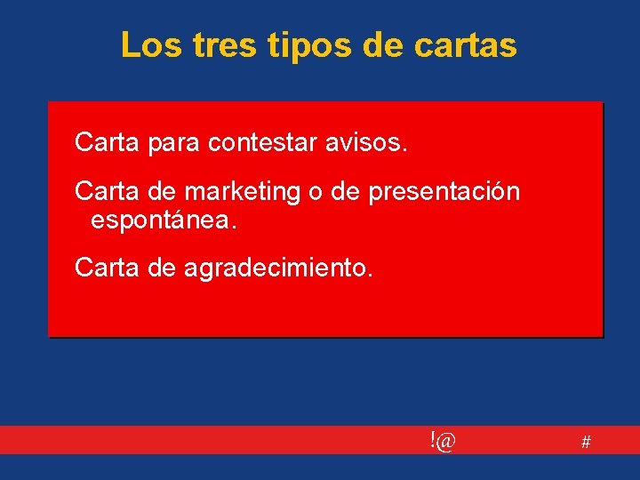 Los tres tipos de cartas Carta para contestar avisos. Carta de marketing o de