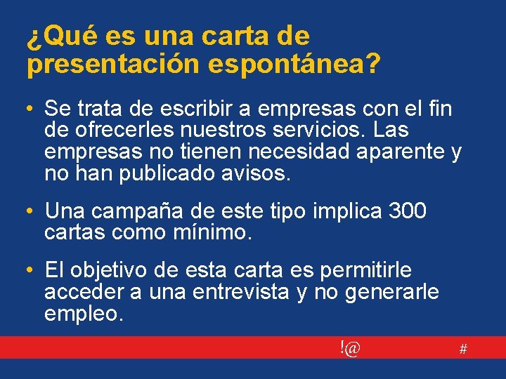 ¿Qué es una carta de presentación espontánea? • Se trata de escribir a empresas