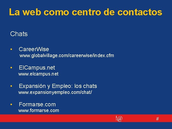 La web como centro de contactos Chats • Career. Wise www. globalvillage. com/careerwise/index. cfm