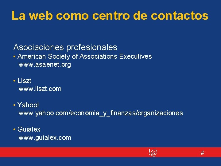 La web como centro de contactos Asociaciones profesionales • American Society of Associations Executives